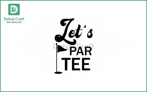 Let’s Par Tee SVG – Golf Party Fun SVG PNG & EPS V15 SVG dahukdesign 