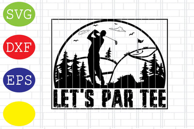 Let's Par Tee Svg, Golf Svg, Golf team Svg, golf club Svg, Jpg, Eps, Dxf Files SVG DigitalSvgFiles 