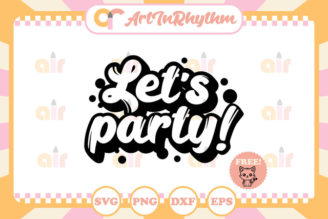 Let’s party svg SVG Artinrhythm shop 