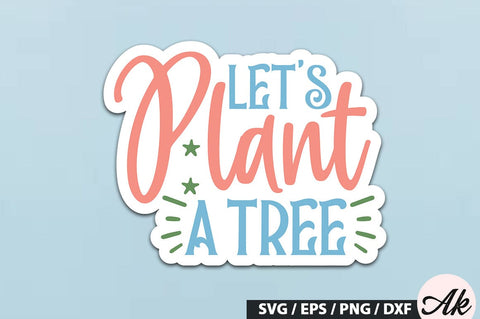 Let's plant a tree Stickers SVG Design SVG akazaddesign 