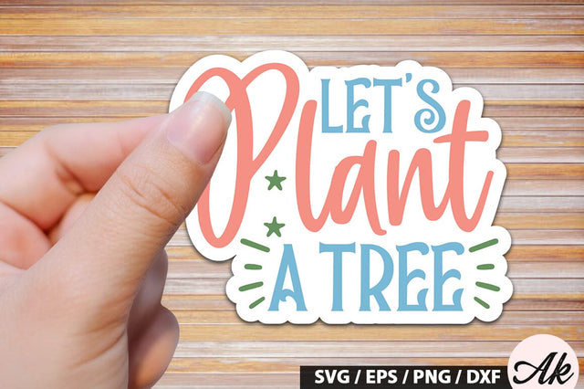 Let's plant a tree Stickers SVG Design SVG akazaddesign 