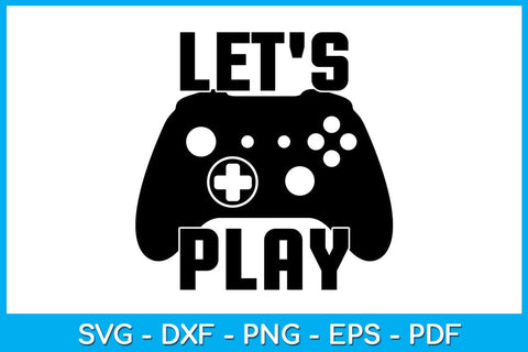 Let's Play Video Game SVG PNG PDF Cut File SVG Creativedesigntee 
