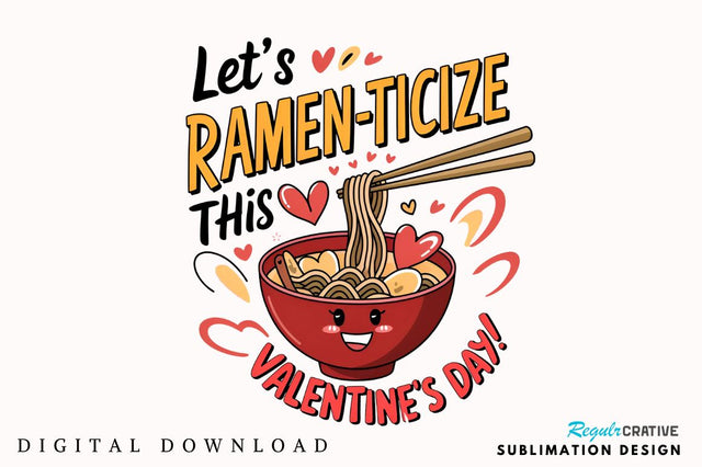 Let’s ramen ticize this Valentine’s Day! Sublimation Design SVG Regulrcrative 