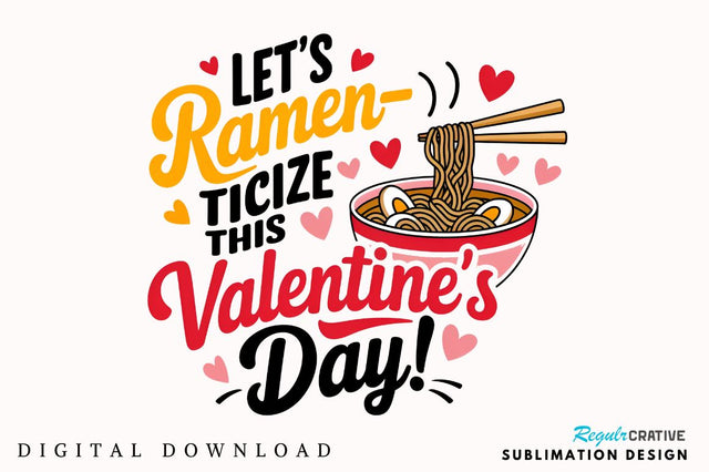 Let’s ramen ticize this Valentine’s Day! Sublimation PNG Design SVG Regulrcrative 