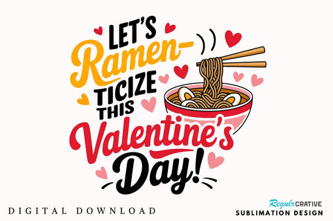 Let’s ramen ticize this Valentine’s Day! Sublimation PNG Design SVG Regulrcrative 