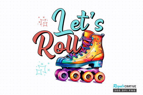 Lets roll PNG Design Sublimation Regulrcrative 