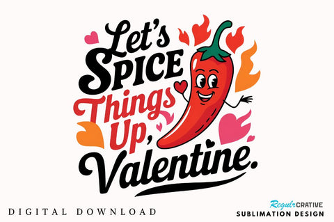 Let’s spice things up Valentine Sublimation Sublimation Regulrcrative 