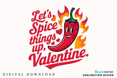 Let’s spice things up Valentine Sublimation T-Shirt Design Sublimation Regulrcrative 