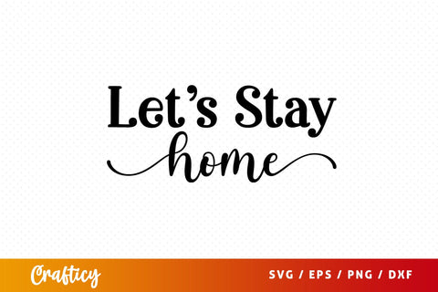 Lets stay home SVG Design SVG Designangry 