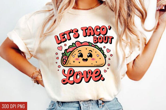 Let’s taco bout love Sublimation Design Sublimation Regulrcrative 