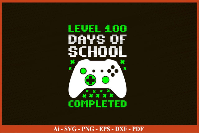Level 100 days of school completed Shirt Funny School SVG PNG Craft Cut File SVG SVG Print File 
