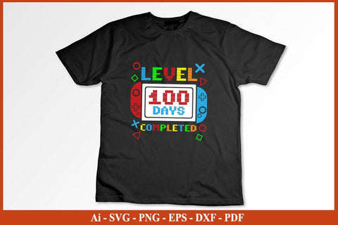 Level 100 days of school completed Shirt SVG PNG Craft Cut File SVG SVG Print File 