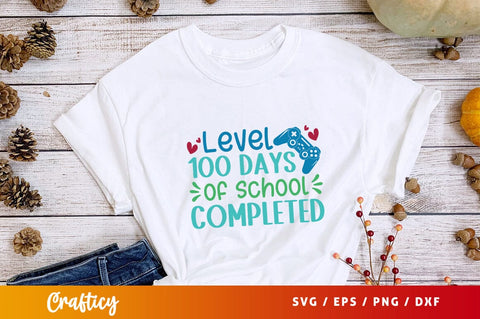 Level 100 days of school completed Svg Design SVG Designangry 