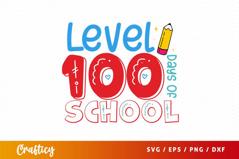 Level 100 days of school Svg Design SVG Designangry 