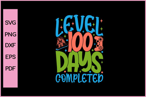 Level 100 Days Of School Unlocked Boys 100th Day Of School T-Shirt SVG PNG SVG SVG Print File 