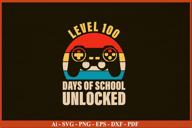 Level 100 Days Of School Unlocked Funny School SVG PNG Craft Cut File SVG SVG Print File 