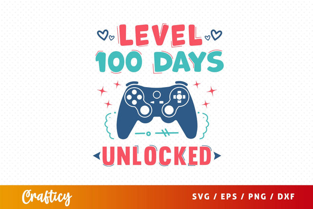 Level 100 days unlocked Svg Design SVG Designangry 