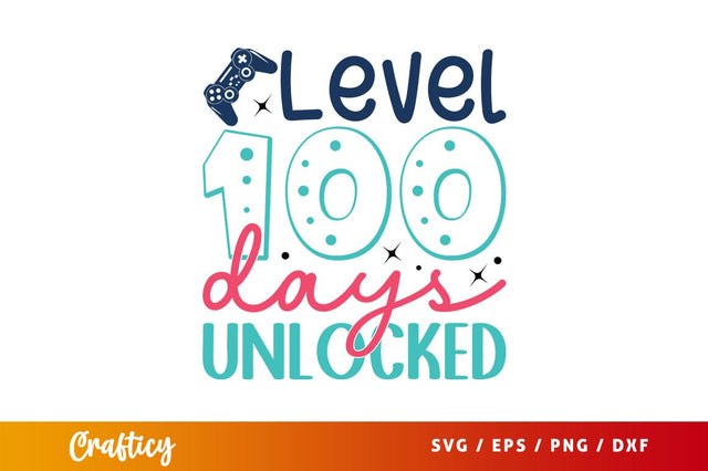 Level 100 days unlocked Svg Design SVG Designangry 