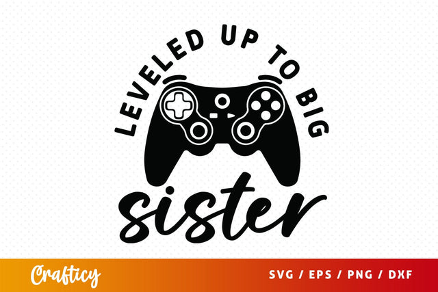 Leveled up to big sister svg Design SVG Designangry 