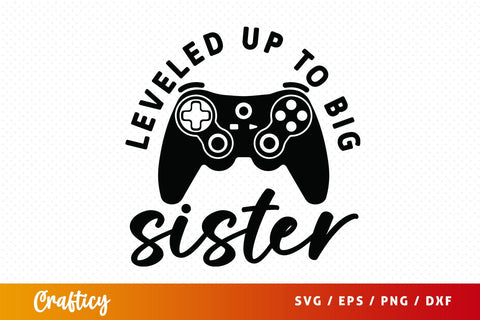 Leveled up to big sister svg Design SVG Designangry 