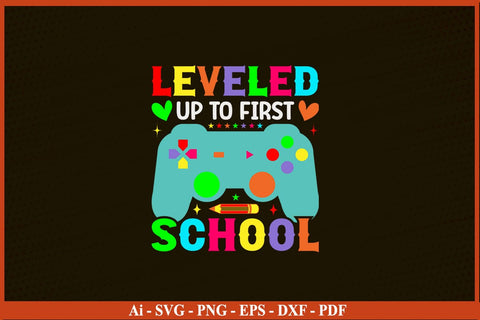 LEVELED UP TO FIRST SCHOOL Funny Back To School SVG PNG Craft Cut File SVG SVG Print File 