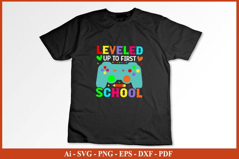 LEVELED UP TO FIRST SCHOOL Funny Back To School SVG PNG Craft Cut File SVG SVG Print File 