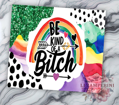 LGBTQ+ Tumbler, Funny Sarcastic Design, Be Kind Bitch, 20oz Tumbler, Sublimation PNG, Pride Gift, Humorous Drinkware Sublimation Li Zamperini 