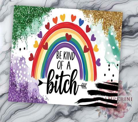 LGBTQ+ Tumbler, Funny Sarcastic Design, Be Kind Bitch, 20oz Tumbler, Sublimation PNG, Pride Gift, Humorous Drinkware Sublimation Li Zamperini 