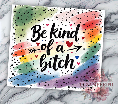 LGBTQ+ Tumbler, Funny Sarcastic Design, Be Kind Bitch, 20oz Tumbler, Sublimation PNG, Pride Gift, Humorous Drinkware Sublimation Li Zamperini 