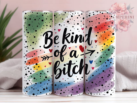 LGBTQ+ Tumbler, Funny Sarcastic Design, Be Kind Bitch, 20oz Tumbler, Sublimation PNG, Pride Gift, Humorous Drinkware Sublimation Li Zamperini 