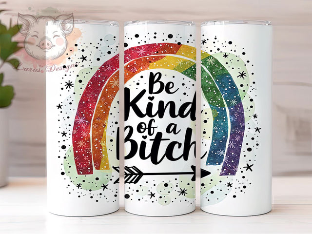 LGBTQ+ Tumbler, Funny Sarcastic Design, Be Kind of a Bitch, Sublimation Wrap, 20oz Tumbler, Pride Gift, Humor Gift Sublimation Lara' s Designs 
