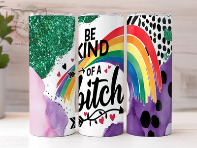 LGBTQ+ Tumbler, Funny Sarcastic Design, Be Kind of a Bitch, Sublimation Wrap, 20oz Tumbler, Pride Gift, Humor Gift Sublimation Lara' s Designs 