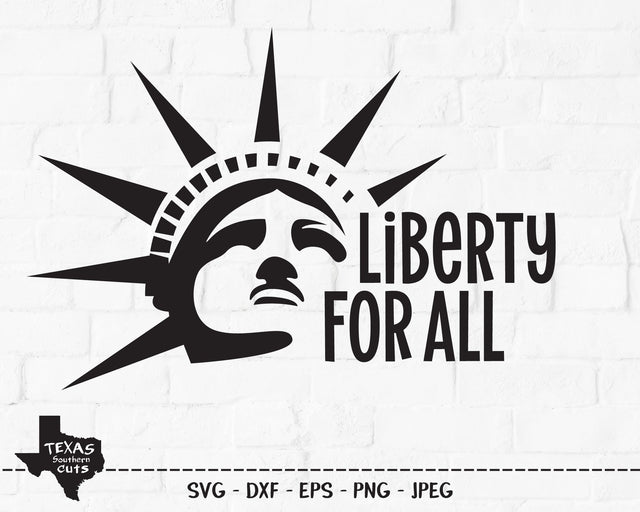 Liberty For All | Patriotic SVG SVG Texas Southern Cuts 