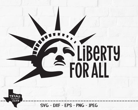 Liberty For All | Patriotic SVG SVG Texas Southern Cuts 