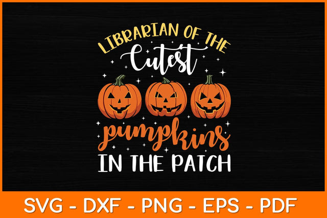 Librarian Of The Cutest Pumpkins In The Patch Svg File SVG artprintfile 