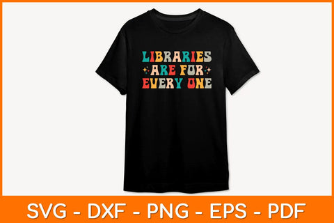 Libraries Are For Everyone Svg File SVG artprintfile 