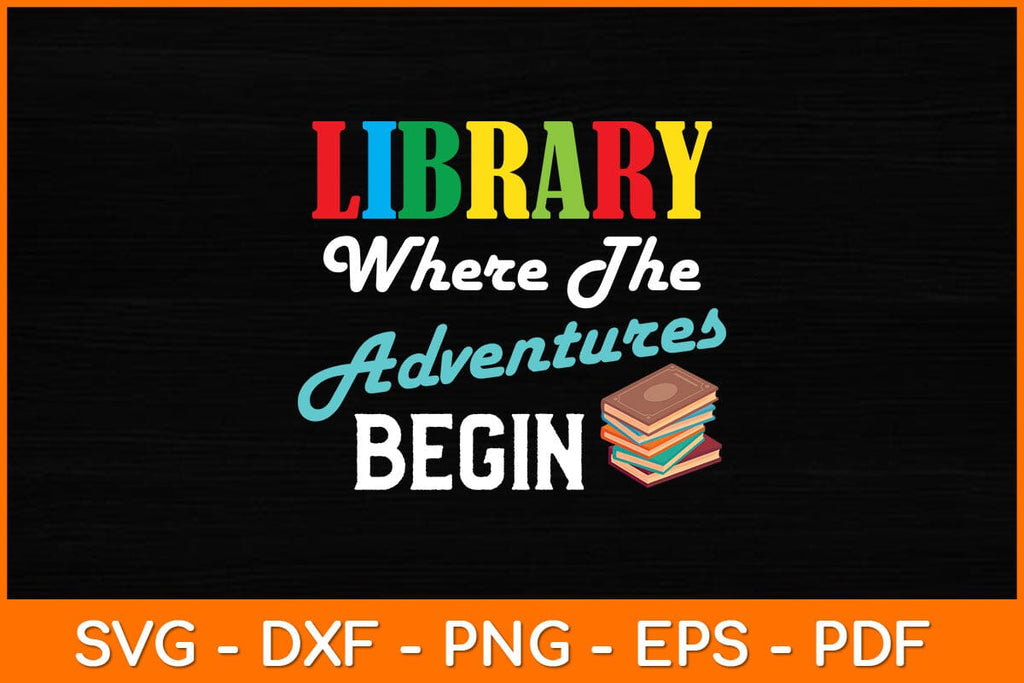 Library Where The Adventures Begin Svg File - So Fontsy
