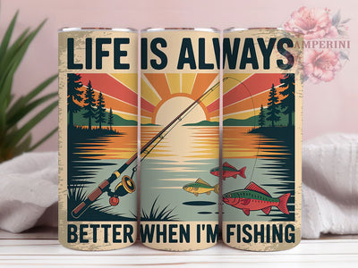 Life Better Fishing 20oz Tumbler, Life Is Better Fishing, Outdoor Adventure, Relaxation, Gift For Fisherman, 20oz Tumbler Wrap, PNG Sublimation Design Sublimation Li Zamperini 