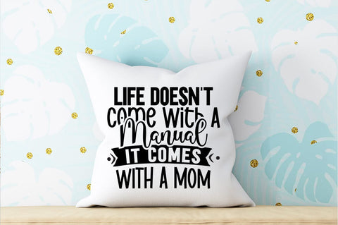 Life doesnt come with a manual it comes with a mom SVG Design SVG Designangry 