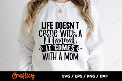 Life doesnt come with a manual it comes with a mom SVG Design SVG Designangry 