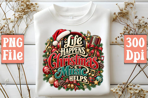 Life Happens Christmas Music Helps PNG Sublimation Craftlabsvg24 