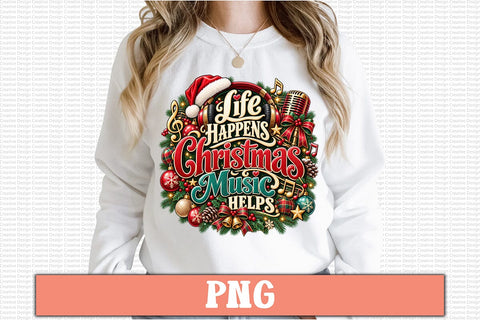 Life Happens Christmas Music Helps PNG Sublimation Craftlabsvg24 