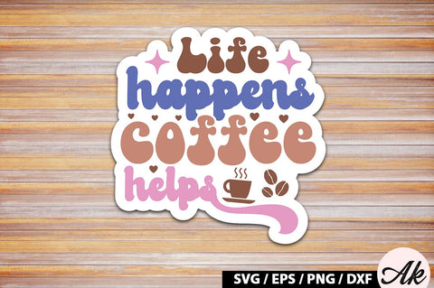 Life happens coffee helps Retro Sticker SVG akazaddesign 