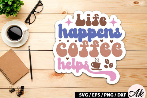 Life happens coffee helps Retro Sticker SVG akazaddesign 