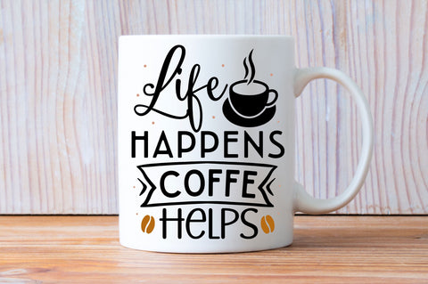 Life happens coffee helps SVG design SVG Regulrcrative 