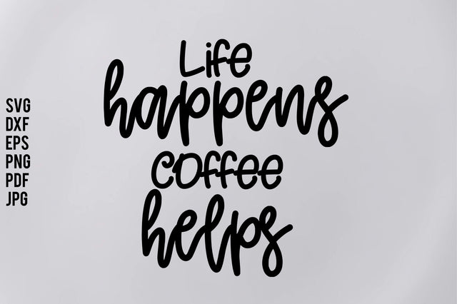 Life Happens Coffee Helps SVG orpitasn 