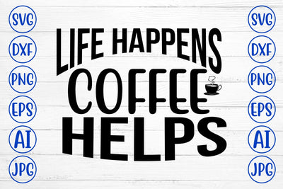 Life Happens Coffee Helps SVG SVG Syaman 