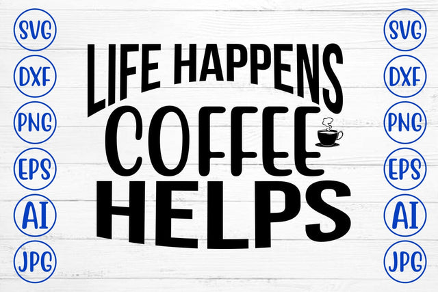 Life Happens Coffee Helps SVG SVG Syaman 