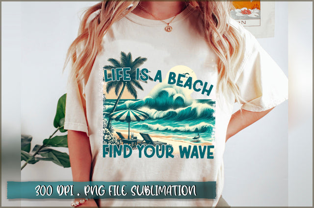 Life is a beach find your wave Sublimation Sublimation Shetara Begum 