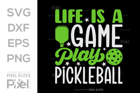 Life Is A Game Play Pickleball SVG Pickleball Game Bundle Pickleball Quote Design PET 00508 SVG ETC Craft 